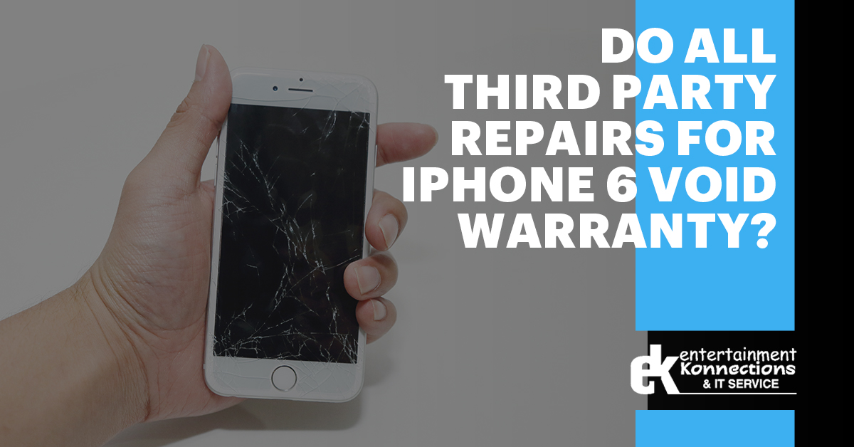 Do All Third Party Repairs for iPhone 6 Void Warranty